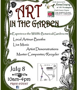 “Art in the Garden” & “Composting OPEN HOUSE” – July 8, 10am-4pm, Wildlife Botanical Gardens, Brush Prairie
